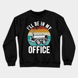 Funny Grilling Dad BBQ Season Ill Be in My Office Crewneck Sweatshirt